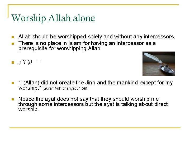 Worship Allah alone n Allah should be worshipped solely and without any intercessors. There