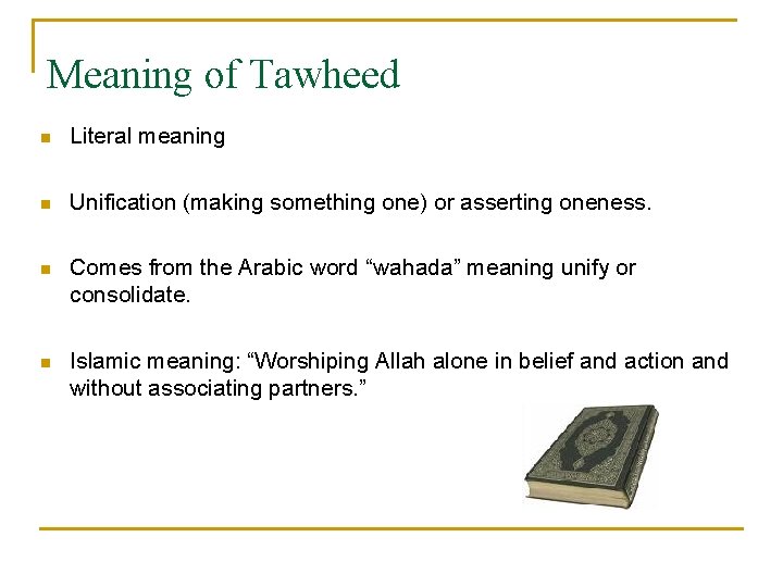 Meaning of Tawheed n Literal meaning n Unification (making something one) or asserting oneness.