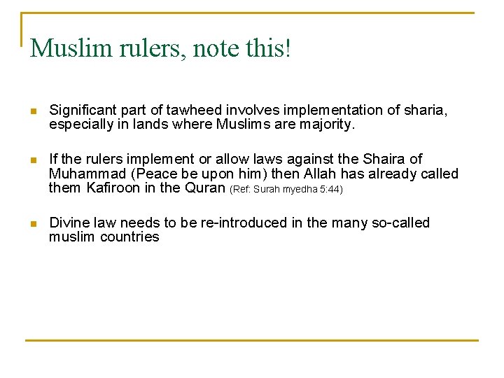 Muslim rulers, note this! n Significant part of tawheed involves implementation of sharia, especially