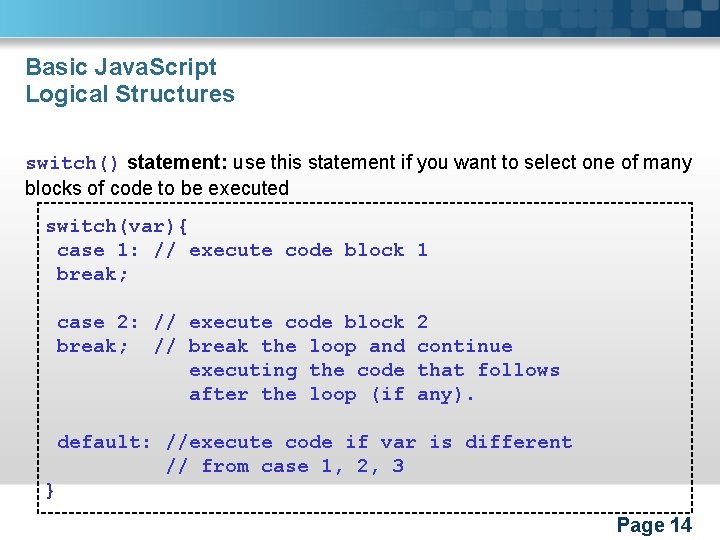 Basic Java. Script Logical Structures switch() statement: use this statement if you want to
