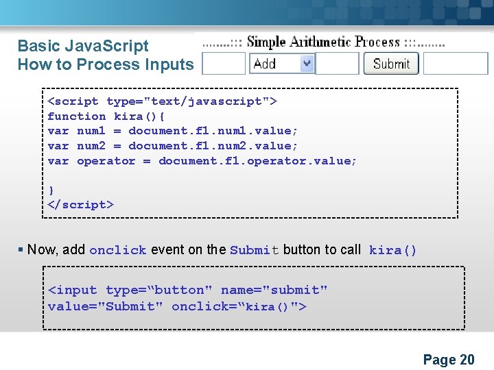 Basic Java. Script How to Process Inputs <script type="text/javascript"> function kira(){ var num 1