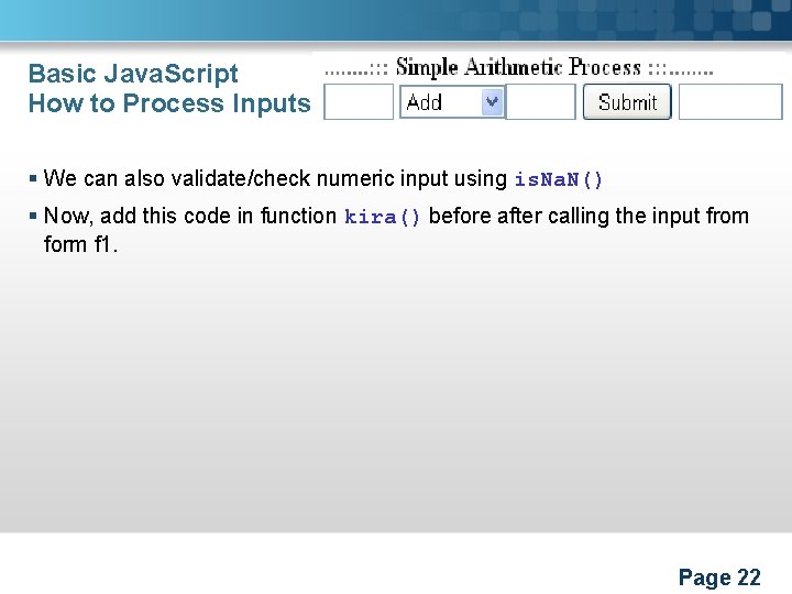 Basic Java. Script How to Process Inputs § We can also validate/check numeric input