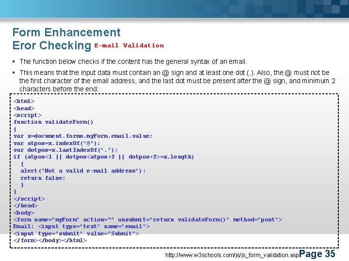 Form Enhancement Eror Checking E-mail Validation § The function below checks if the content