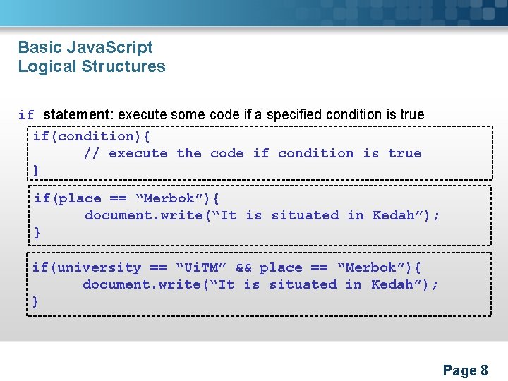 Basic Java. Script Logical Structures if statement: execute some code if a specified condition
