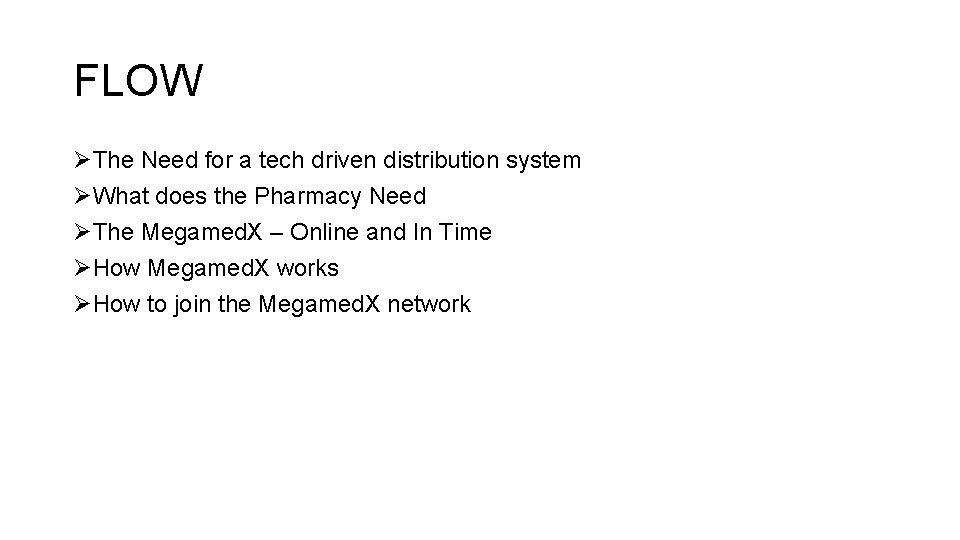 FLOW ØThe Need for a tech driven distribution system ØWhat does the Pharmacy Need