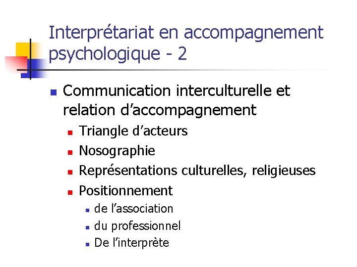 Interprétariat en accompagnement psychologique - 2 n Communication interculturelle et relation d’accompagnement n n