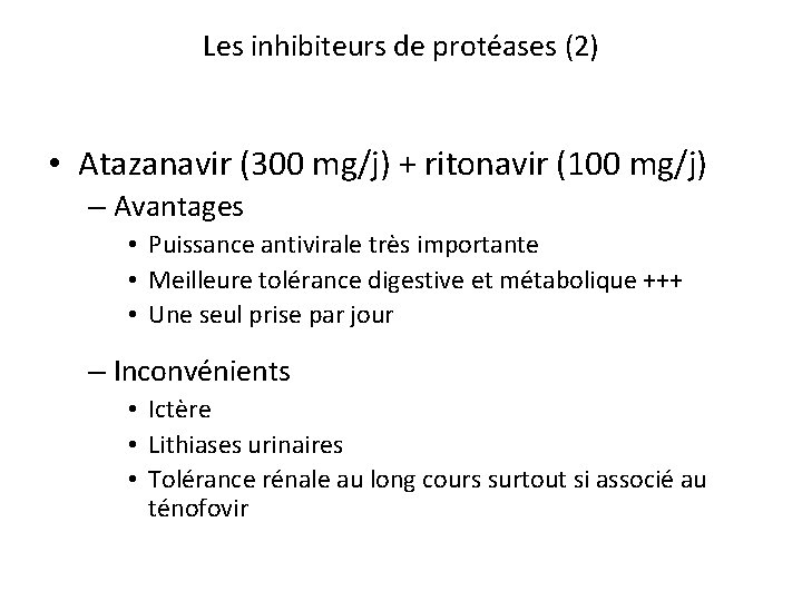 Les inhibiteurs de protéases (2) • Atazanavir (300 mg/j) + ritonavir (100 mg/j) –