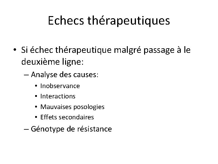 Echecs thérapeutiques • Si échec thérapeutique malgré passage à le deuxième ligne: – Analyse