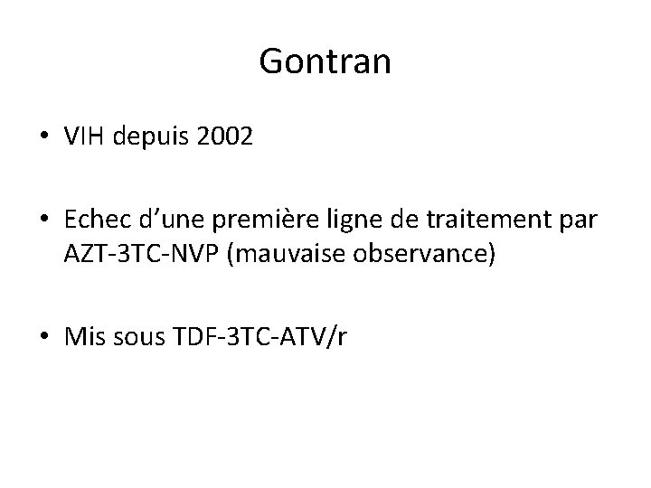 Gontran • VIH depuis 2002 • Echec d’une première ligne de traitement par AZT-3