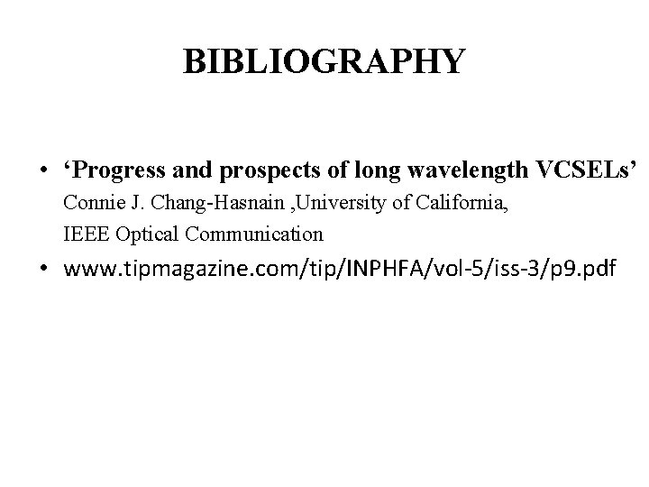 BIBLIOGRAPHY • ‘Progress and prospects of long wavelength VCSELs’ Connie J. Chang-Hasnain , University BIBLIOGRAPHY • ‘Progress and prospects of long wavelength VCSELs’ Connie J. Chang-Hasnain , University