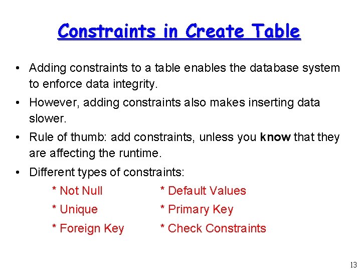 Constraints in Create Table • Adding constraints to a table enables the database system Constraints in Create Table • Adding constraints to a table enables the database system