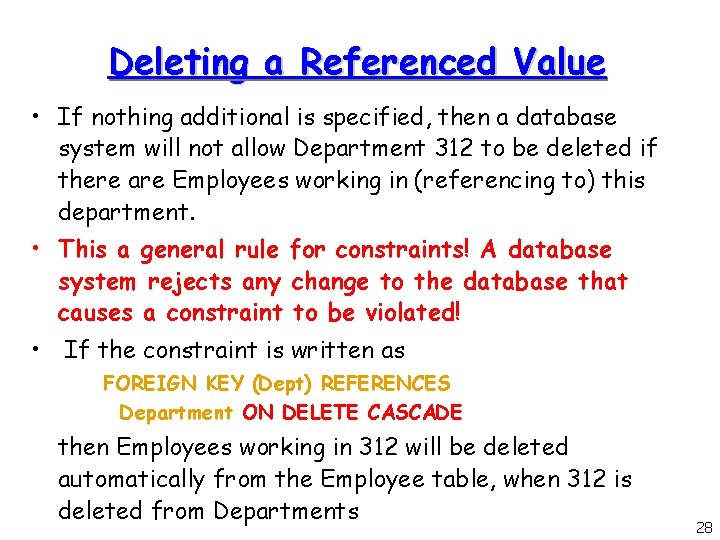 Deleting a Referenced Value • If nothing additional is specified, then a database system Deleting a Referenced Value • If nothing additional is specified, then a database system