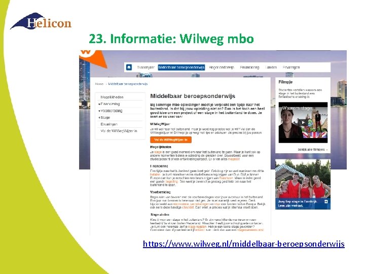 23. Informatie: Wilweg mbo https: //www. wilweg. nl/middelbaar-beroepsonderwijs 23. Informatie: Wilweg mbo https: //www. wilweg. nl/middelbaar-beroepsonderwijs