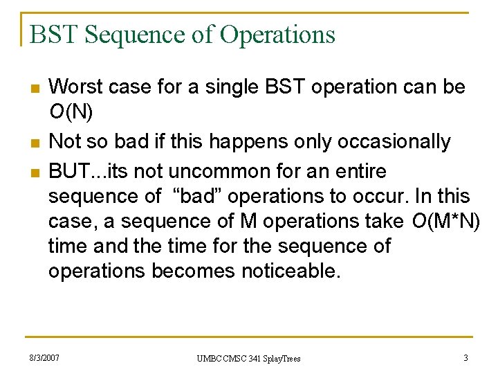 BST Sequence of Operations n n n Worst case for a single BST operation