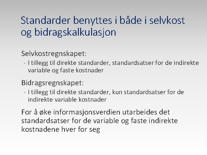 Standarder benyttes i både i selvkost og bidragskalkulasjon Selvkostregnskapet: ◦ I tillegg til direkte