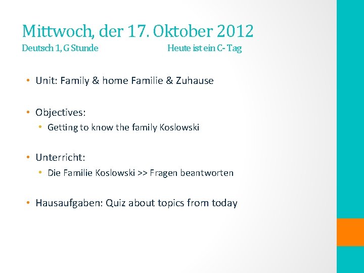 Mittwoch, der 17. Oktober 2012 Deutsch 1, G Stunde Heute ist ein C- Tag