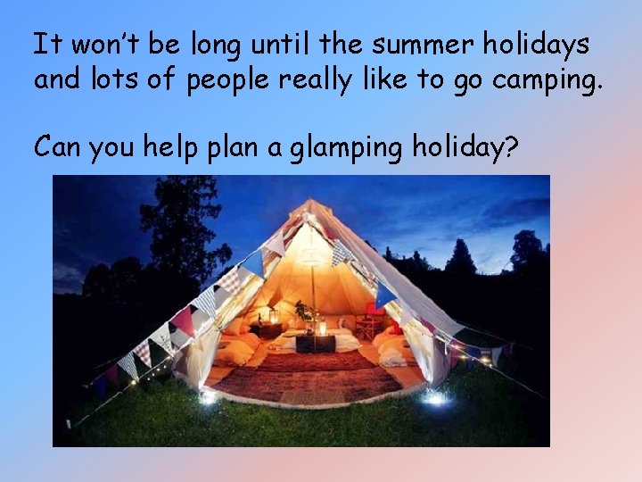 It won’t be long until the summer holidays and lots of people really like It won’t be long until the summer holidays and lots of people really like