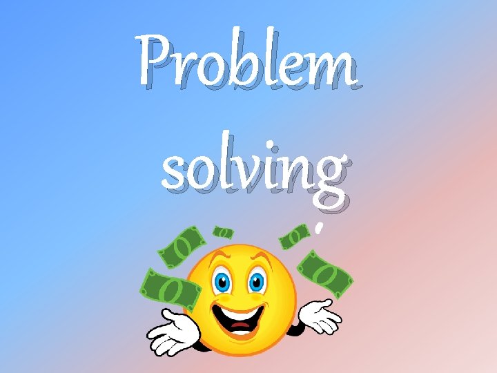 Problem solving Problem solving