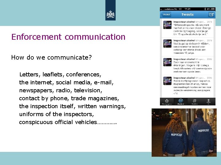 Enforcement communication How do we communicate? Letters, leaflets, conferences, the internet, social media, e-mail,