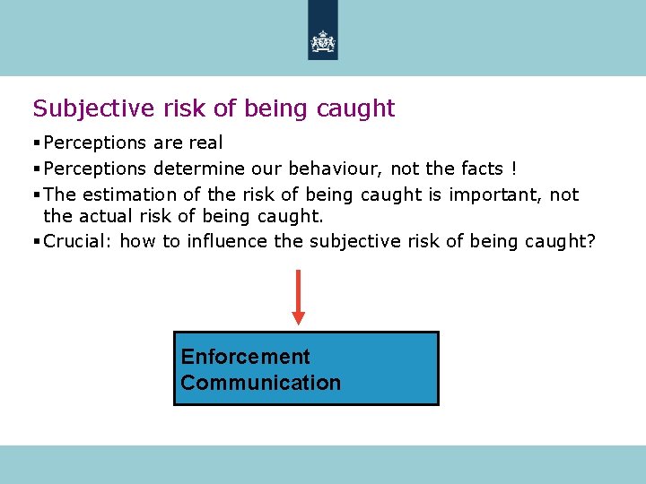 Subjective risk of being caught § Perceptions are real § Perceptions determine our behaviour,