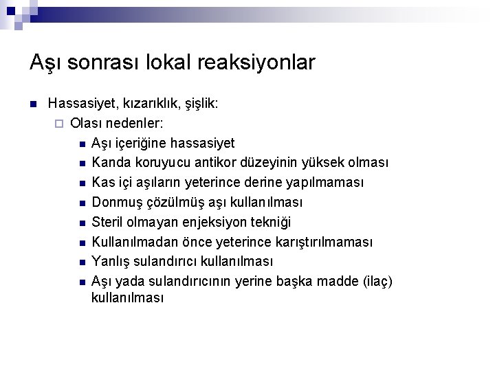 Aşı sonrası lokal reaksiyonlar n Hassasiyet, kızarıklık, şişlik: ¨ Olası nedenler: n Aşı içeriğine