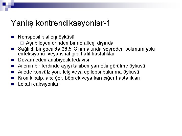 Yanlış kontrendikasyonlar-1 n n n n Nonspesifik allerji öyküsü ¨ Aşı bileşenlerinden birine allerji