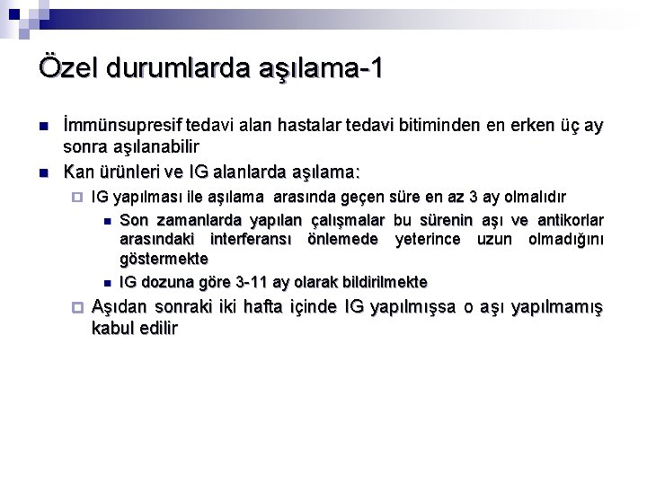 Özel durumlarda aşılama-1 n n İmmünsupresif tedavi alan hastalar tedavi bitiminden en erken üç