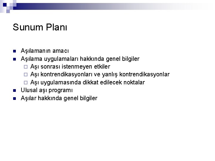 Sunum Planı n n Aşılamanın amacı Aşılama uygulamaları hakkında genel bilgiler ¨ Aşı sonrası