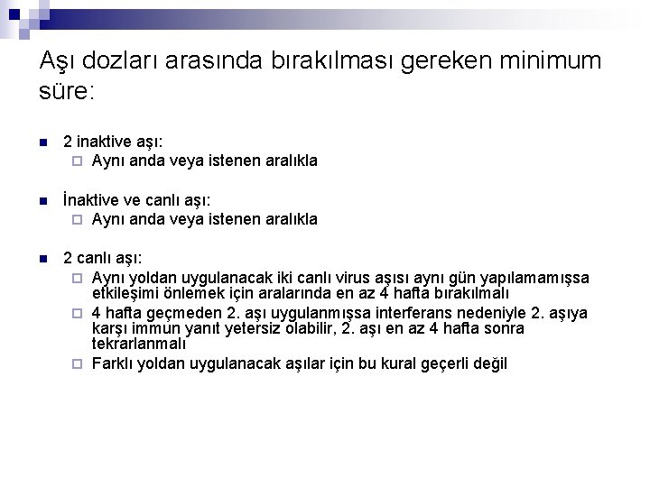 Aşı dozları arasında bırakılması gereken minimum süre: n 2 inaktive aşı: ¨ Aynı anda