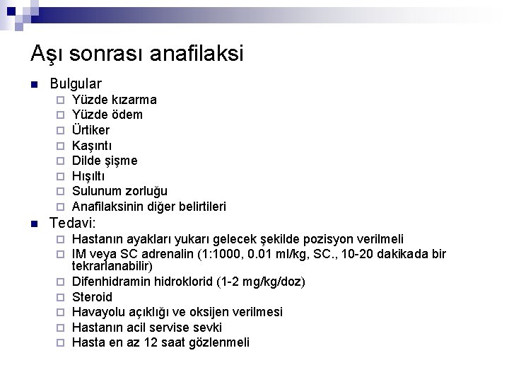 Aşı sonrası anafilaksi n Bulgular ¨ ¨ ¨ ¨ n Yüzde kızarma Yüzde ödem