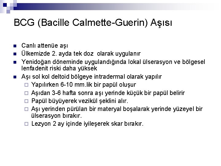 BCG (Bacille Calmette-Guerin) Aşısı n n Canlı attenüe aşı Ülkemizde 2. ayda tek doz