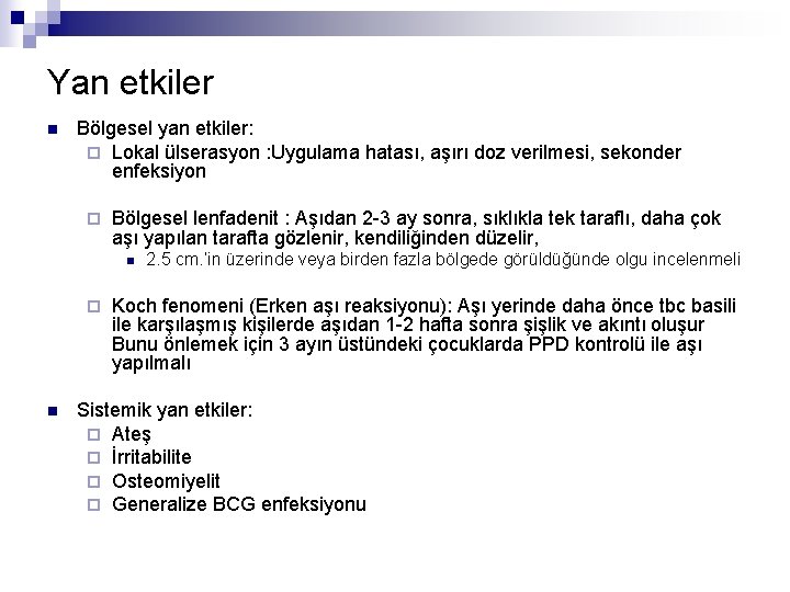 Yan etkiler n Bölgesel yan etkiler: ¨ Lokal ülserasyon : Uygulama hatası, aşırı doz