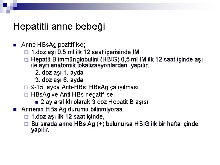Hepatitli anne bebeği n n Anne HBs. Ag pozitif ise; ¨ 1. doz aşı