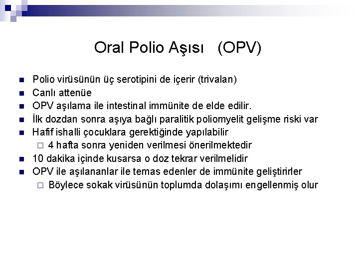 Oral Polio Aşısı (OPV) n n n n Polio virüsünün üç serotipini de içerir