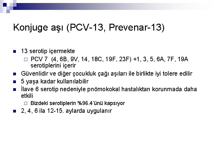 Konjuge aşı (PCV-13, Prevenar-13) n n 13 serotip içermekte ¨ PCV 7 (4, 6