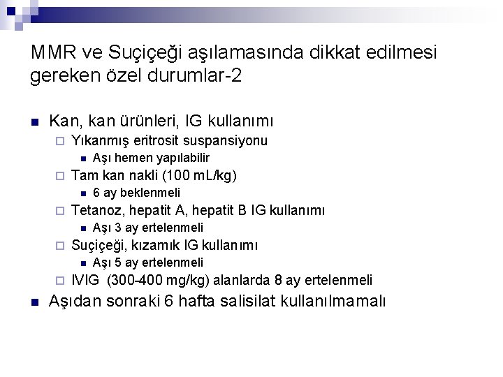 MMR ve Suçiçeği aşılamasında dikkat edilmesi gereken özel durumlar-2 n Kan, kan ürünleri, IG