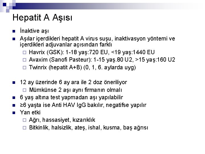 Hepatit A Aşısı n n n İnaktive aşı Aşılar içerdikleri hepatit A virus suşu,