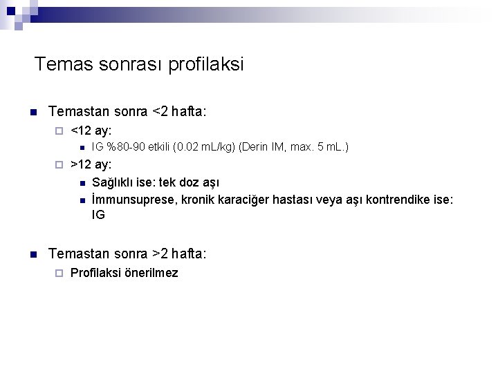 Temas sonrası profilaksi n Temastan sonra <2 hafta: ¨ <12 ay: n ¨ n