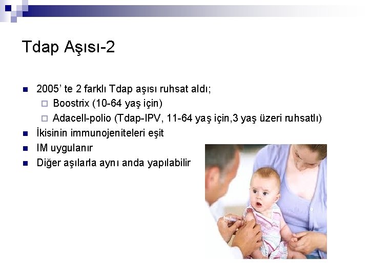 Tdap Aşısı-2 n n 2005’ te 2 farklı Tdap aşısı ruhsat aldı; ¨ Boostrix