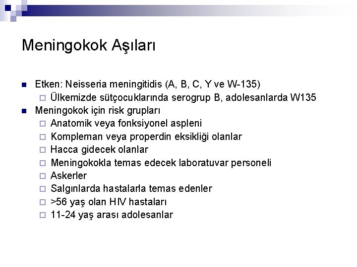 Meningokok Aşıları n n Etken: Neisseria meningitidis (A, B, C, Y ve W-135) ¨