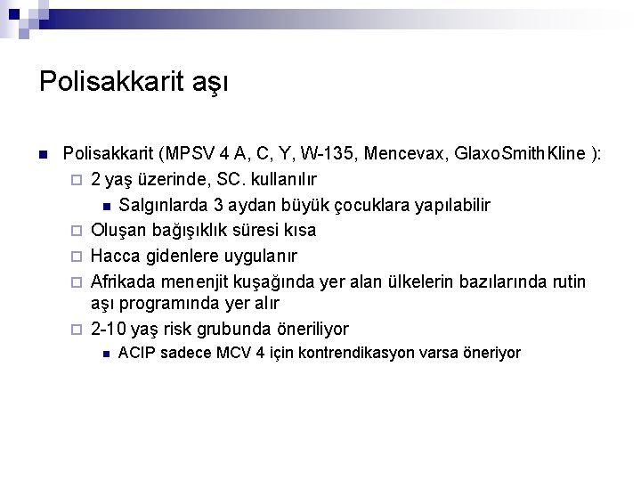 Polisakkarit aşı n Polisakkarit (MPSV 4 A, C, Y, W-135, Mencevax, Glaxo. Smith. Kline