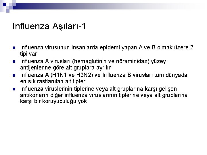 Influenza Aşıları-1 n n Influenza virusunun insanlarda epidemi yapan A ve B olmak üzere