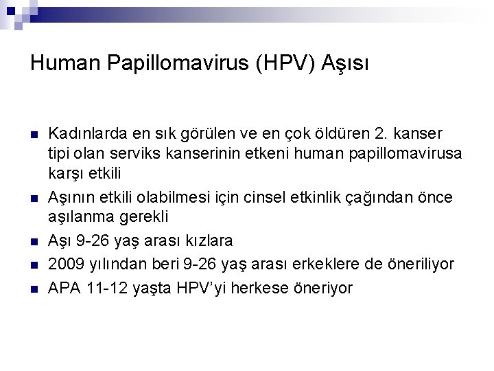 Human Papillomavirus (HPV) Aşısı n n n Kadınlarda en sık görülen ve en çok