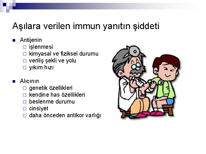 Aşılara verilen immun yanıtın şiddeti n Antijenin ¨ işlenmesi ¨ kimyasal ve fiziksel durumu