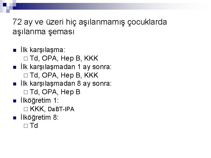 72 ay ve üzeri hiç aşılanmamış çocuklarda aşılanma şeması n n n İlk karşılaşma: