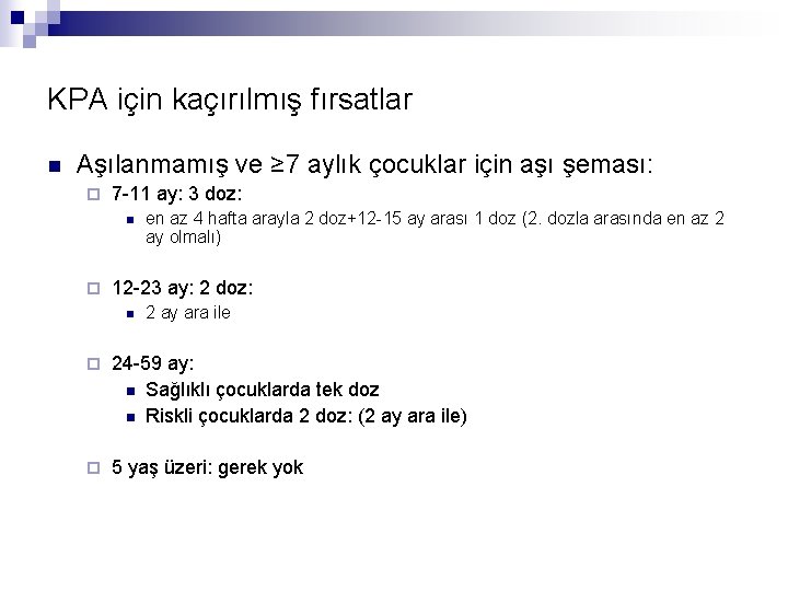 KPA için kaçırılmış fırsatlar n Aşılanmamış ve ≥ 7 aylık çocuklar için aşı şeması: