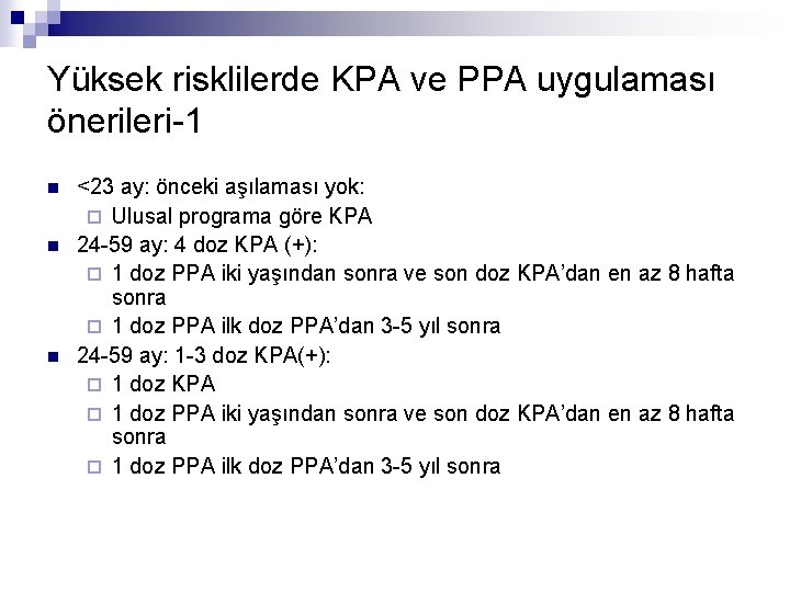 Yüksek risklilerde KPA ve PPA uygulaması önerileri-1 n n n <23 ay: önceki aşılaması