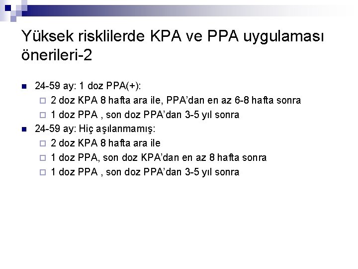 Yüksek risklilerde KPA ve PPA uygulaması önerileri-2 n n 24 -59 ay: 1 doz