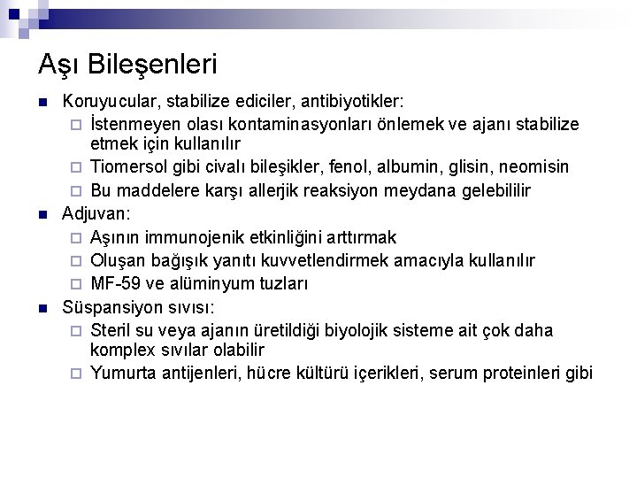 Aşı Bileşenleri n n n Koruyucular, stabilize ediciler, antibiyotikler: ¨ İstenmeyen olası kontaminasyonları önlemek