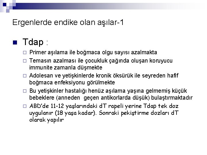 Ergenlerde endike olan aşılar-1 n Tdap : ¨ ¨ ¨ Primer aşılama ile boğmaca